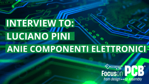 <strong>ANIE COMPONENTI ELETTRONICI: AN OUTLOOK ON THE STATE OF THE ELECTRONICS INDUSTRY IN ITALY</strong>
